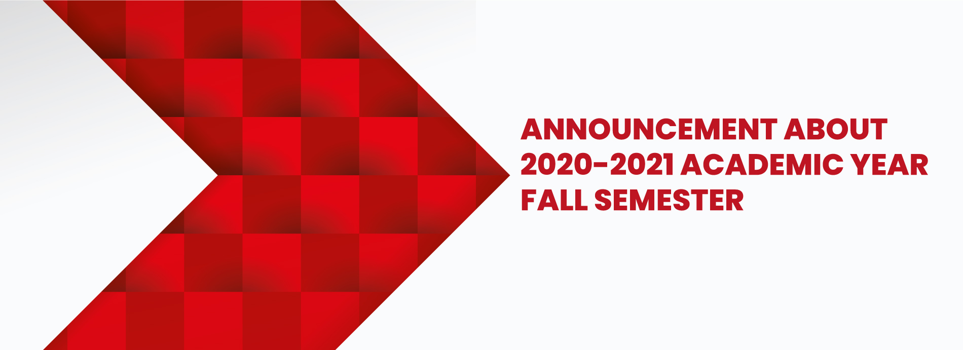 ANNOUNCEMENT ABOUT 2020-2021 ACADEMIC YEAR FALL SEMESTER