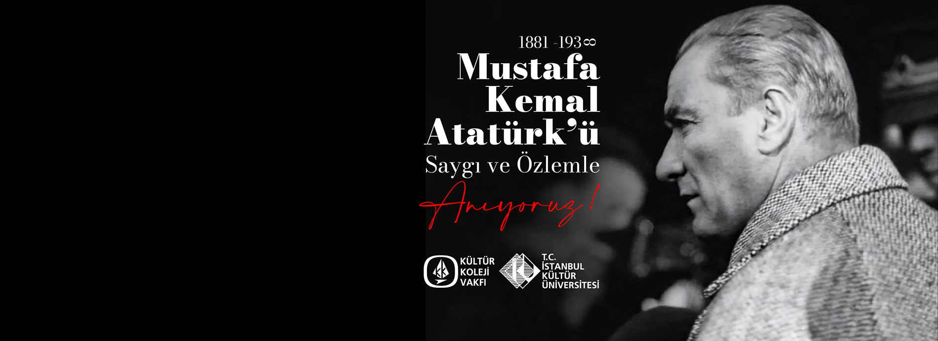 Ulu Önder Mustafa Kemal Atatürk’ü Saygı ve Özlemle Anıyoruz!